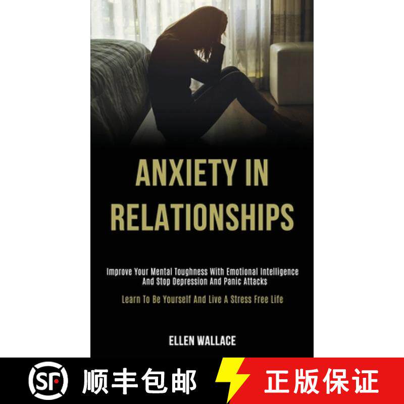 【3-4周达】Anxiety in Relationships: Improve Your Mental Toughness With Emotional Intelligence and St... [9781989920091]
