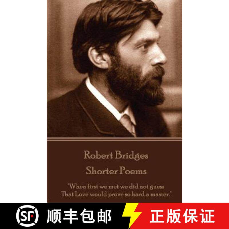预订 Robert Bridges - Shorter Poems: When first we met we did not guess That Love would prove so hard... [9781785436468]