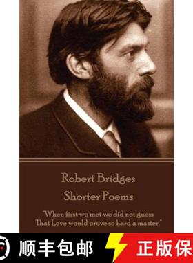 预订 Robert Bridges - Shorter Poems: When first we met we did not guess That Love would prove so hard... [9781785436468]