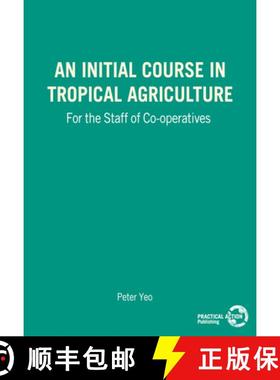 【3-4周达】An Initial Course in Tropical Agriculture for the Staff of Co-Operatives [9780903031394]
