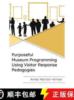 【3-4周达】Purposeful Museum Programming Using Visitor Response Pedagogies [9781538186732]