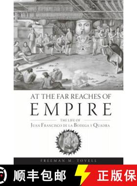 【3-4周达】At the Far Reaches of Empire: The Life of Juan Francisco de la Bodega Y Quadra [9780774813662]