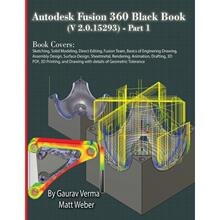 【4周达】Autodesk Fusion 360 Black Book (V 2.0.15293) - Part 1 [9781774590959]