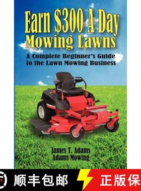 预订 Earn $300 a Day Mowing Lawns: A Complete Beginner's Guide to the Lawn Mowing Business [9780988609907]
