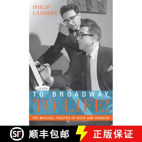 【3-4周达】To Broadway, To Life!: The Musical Theater of Bock and Harnick [9780199328062]