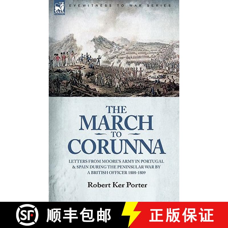【2-3周达】The March to Corunna: Letters from Moore's Army in Portugal and Spain During the Peninsula... [9781846779237]