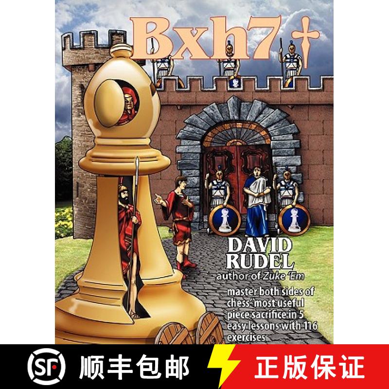 【2-3周达】Bxh7: Master both sides of chess' most useful piece sacrifice in 5 easy lessons and 116 ex... [9781888710373]