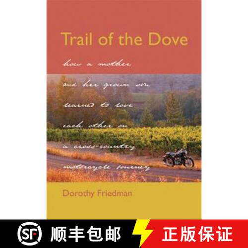 预订 精装 Trail of the Dove: How a Mother and Her Grown Son Learned to Love Each Other on a Cross-Cou... [9781571780898]