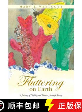 【3-4周达】Fluttering on Earth: A Journey of Healing and Recovery through Poetry [9781504328203]
