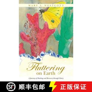 【3-4周达】Fluttering on Earth: A Journey of Healing and Recovery through Poetry [9781504328203]