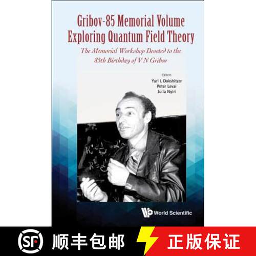 预订 精装 GRIBOV-85 MEMORIAL VOLUME: EXPLORING QUANTUM FIELD THEORY - PROCEEDINGS OF THE MEMORIAL WOR... [9789813141698]