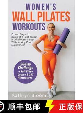 【3-4周达】Women's Wall Pilates Workouts: Proven Steps to Burn Fat & Get Toned in 20 Minutes a Day Wi... [9798348522001]