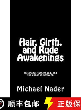 预订 Hair, Girth, and Rude Awakenings: childhood, fatherhood, and the chaos in between [9780692259726]