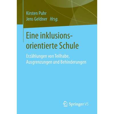 【4周达】Eine inklusionsorientierte Schule : Erzählungen von Teilhabe, Ausgrenzungen und Behinderungen [9783658137748]