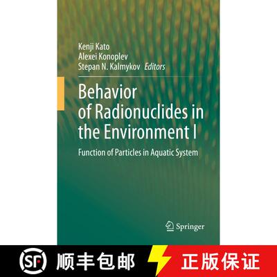 【3-4周达】精装 Behavior of Radionuclides in the Environment I: Function of Particles in Aquatic System [9789811506789]