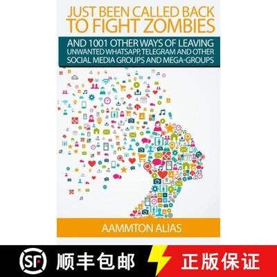 【3-4周达】Just Been Called Back To Fight Zombies And 1001 Other Ways Of Leaving Unwanted WhatsApp, T... [9780359856510]