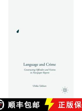 【3-4周达】Language and Crime : Constructing Offenders and Victims in Newspaper Reports [9781137453501]
