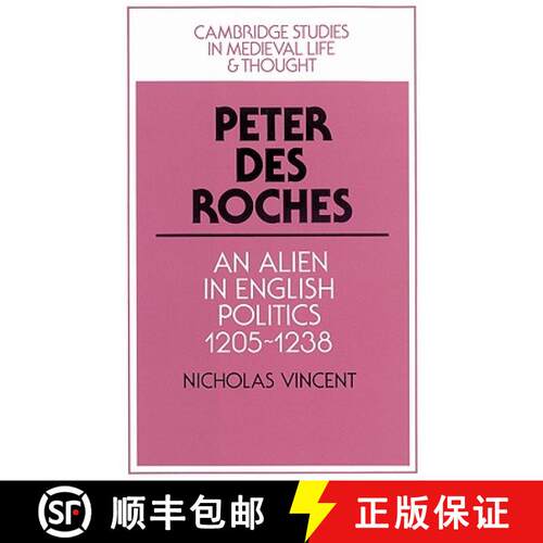 【3-4周达】Peter des Roches: An Alien in English Politics, 1205–1238 - Peter des Roches: An Alien in... [9780521522151]