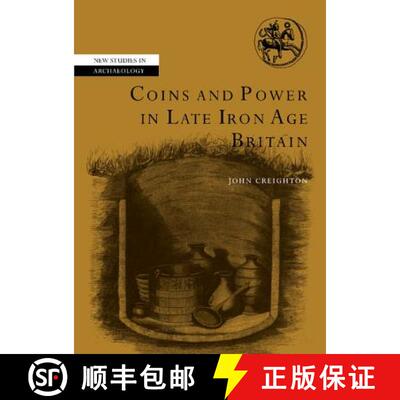 【3-4周达】Coins and Power in Late Iron Age Britain: - Coins and Power in Late Iron Age Britain [9780521772075]