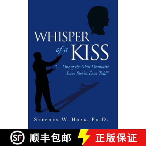 【3-4周达】精装 Whisper of a Kiss: . . . One of the Most Dramatic Love Stories Ever Told [9781462412419]
