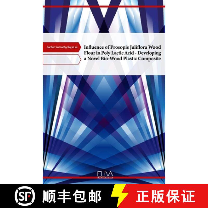 【3-4周达】Influence of Prosopis Juliflora Wood Flour in Poly Lactic Acid - Developing a Novel Bio-Wo... [9781636481197]