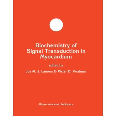 【4周达】Biochemistry of Signal Transduction in Myocardium [9780792340676]