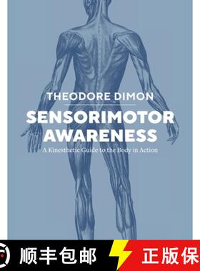 预订 Sensorimotor Awareness: A Kinesthetic Guide to the Body in Action [9798991948906]