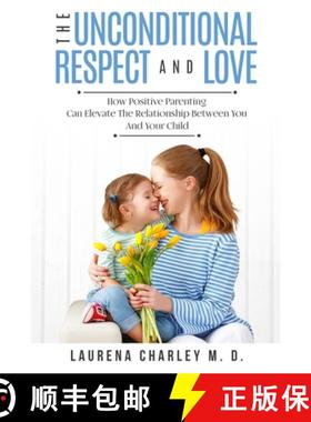 预订 Parenting - Unconditional Love: And Respect (Positive Parenting): And Respect: How Positive Pare... [9789814950145]