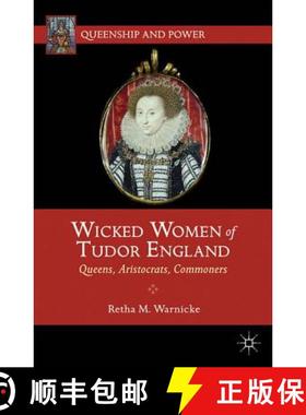 【3-4周达】Wicked Women of Tudor England: Queens, Aristocrats, Commoners [9781137032379]