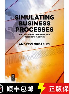 预订 Simulating Business Processes for Descriptive, Predictive, and Prescriptive Analytics [9781547416745]