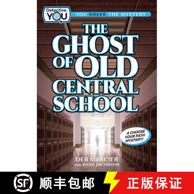 【3-4周达】The Ghost of Old Central School : A Spooky Interactive Mystery for Kids Ages 9-13 [9781940647777]