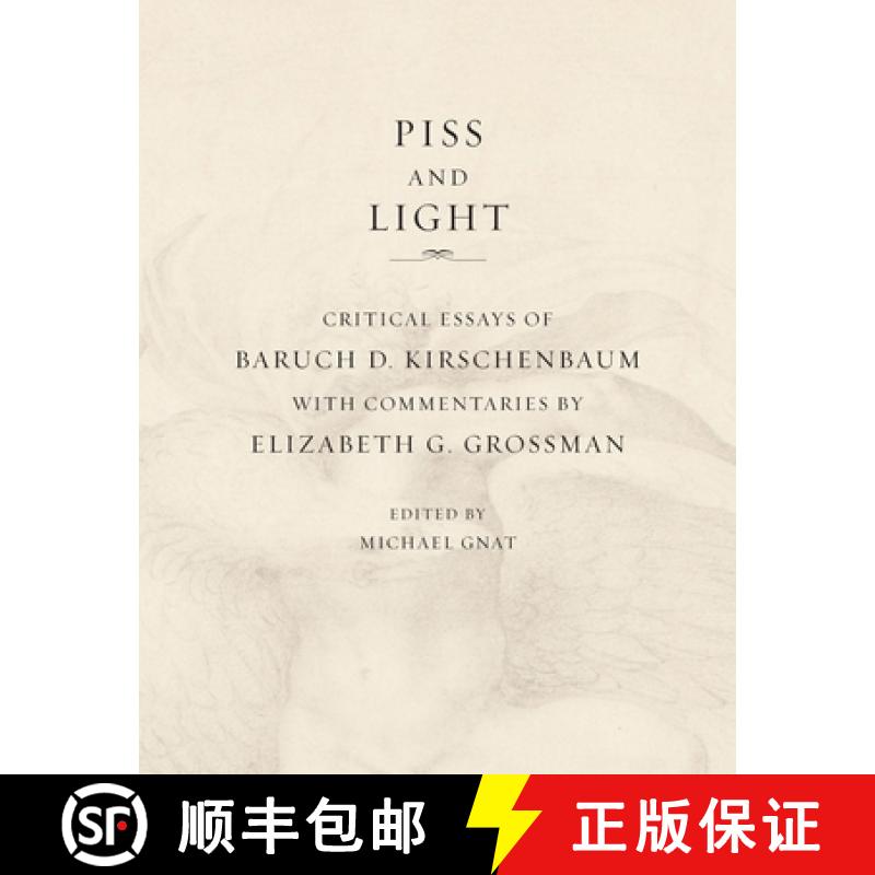 【3-4周达】Piss and Light: Critical Essays of Baruch D. Kirschenbaum [9798218496289]