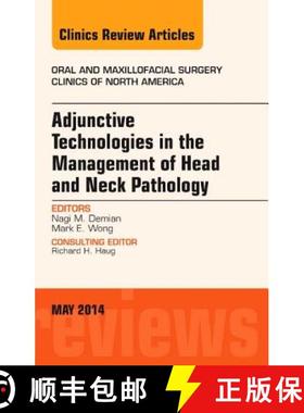 【3-4周达】Adjunctive Technologies in the Management of Head and Neck Pathology, an Issue of Oral and... [9780323297219]
