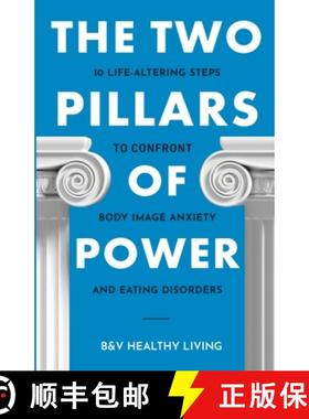 预订 The Two Pillars of Power: 10 Life-Altering Steps to Confront Body Image Anxiety and Eating Disor... [9798990150010]