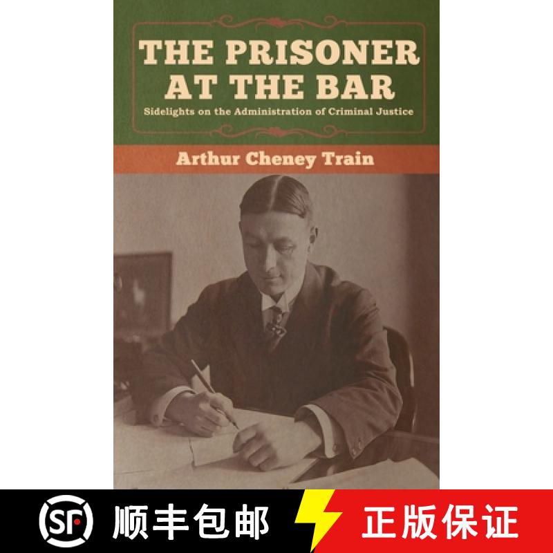 【3-4周达】The Prisoner at the Bar: Sidelights on the Administration of Criminal Justice [9781647990176]