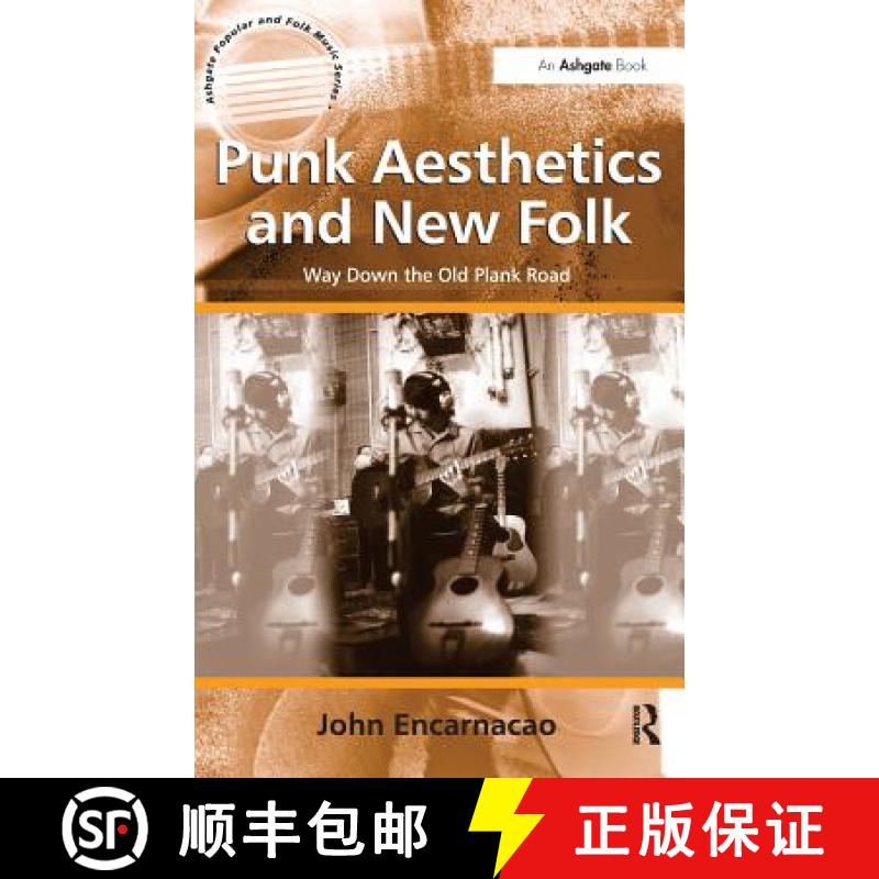 【3-4周达】Punk Aesthetics and New Folk: Way Down the Old Plank Road. by John Encarnacao [9781409433996]