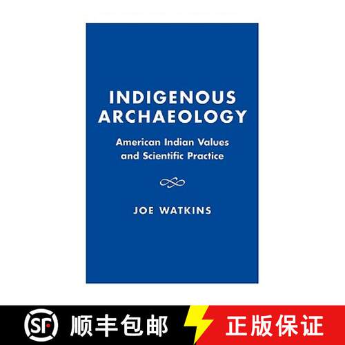 【3-4周达】精装 Indigenous Archaeology : American Indian Values and Scientific Practice [9780742503281]