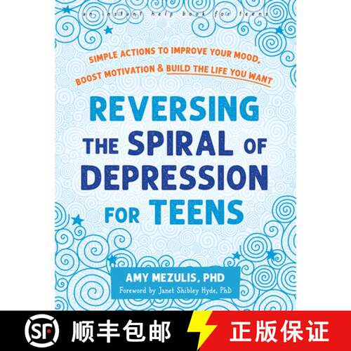 【3-4周达】Reversing the Spiral of Depression for Teens: Simple Actions to Improve Your Mood, Boost M... [9781648483479]
