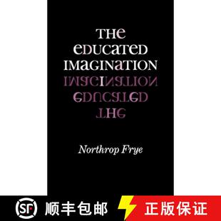 【3-4周达】诺思洛普·弗莱：受训的想象力 The Educated Imagination [9780253200884]