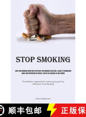 预订 Stop Smoking: Shed Your Smoking Addiction Strategies For Smoking Cessation: A Guide To Conquerin... [9781835731109]