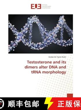 预订 Testosterone and its dimers alter DNA and tRNA morphology [9783330866836]