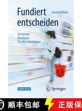 【3-4周达】Fundiert Entscheiden: Ein Kleines Handbuch Für Alle Lebenslagen [9783662547038]