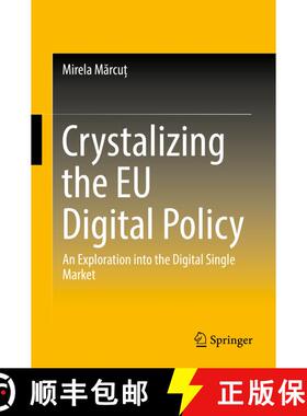 【3-4周达】Crystalizing the EU Digital Policy : An Exploration into the Digital Single Market (1st ed... [9783319692265]