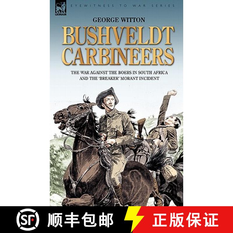 【2-3周达】Bushveldt Carbineers: the War Against the Boers in South Africa and the 'Breaker' Morant I... [9781846773365]