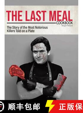 【3-4周达】The Last Meal Cookbook: The Story of the Most Notorious Killers Told on a Plate [9781779411501]