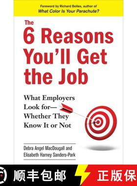 【3-4周达】The 6 Reasons You'll Get the Job: What Employers Look For--Whether They Know It or Not [9780735204768]
