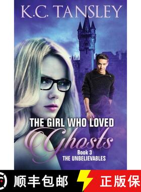 预订 The Girl Who Loved Ghosts: The Unbelievables Book 3 [9781943024063]