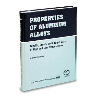 【4周达】Properties of Aluminium Alloys: Tensile, Creep and Fatigue Data at High and Low Temperatures [9780871706324]