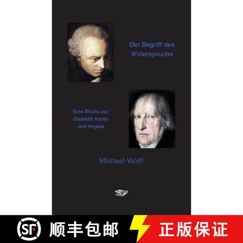 【3-4周达】Der Begriff des Widerspruchs: Eine Studie zur Dialektik Kants und Hegels [9783943334081]