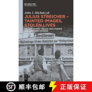 Lives and Julius The Stolen Tainted Chi... Stürmer Anti 9783111422473 Tabloid Images Der Streicher 预订 Semitic
